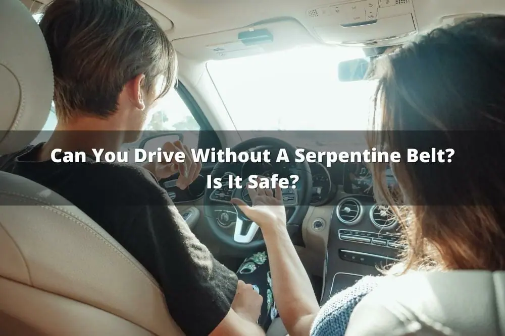 can you drive a car without a serpentine belt